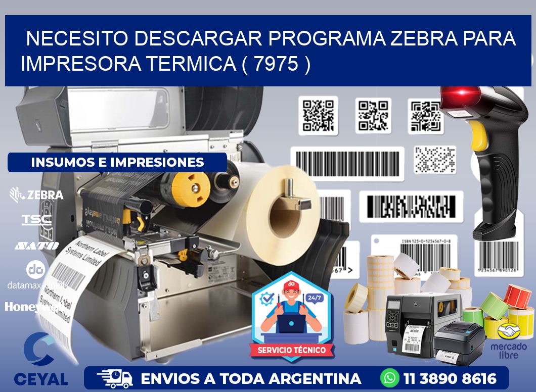 NECESITO DESCARGAR PROGRAMA ZEBRA PARA IMPRESORA TERMICA ( 7975 )