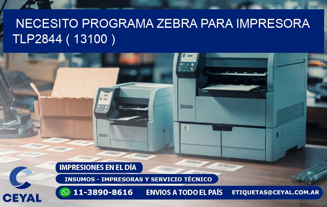 NECESITO PROGRAMA ZEBRA PARA IMPRESORA TLP2844 ( 13100 )