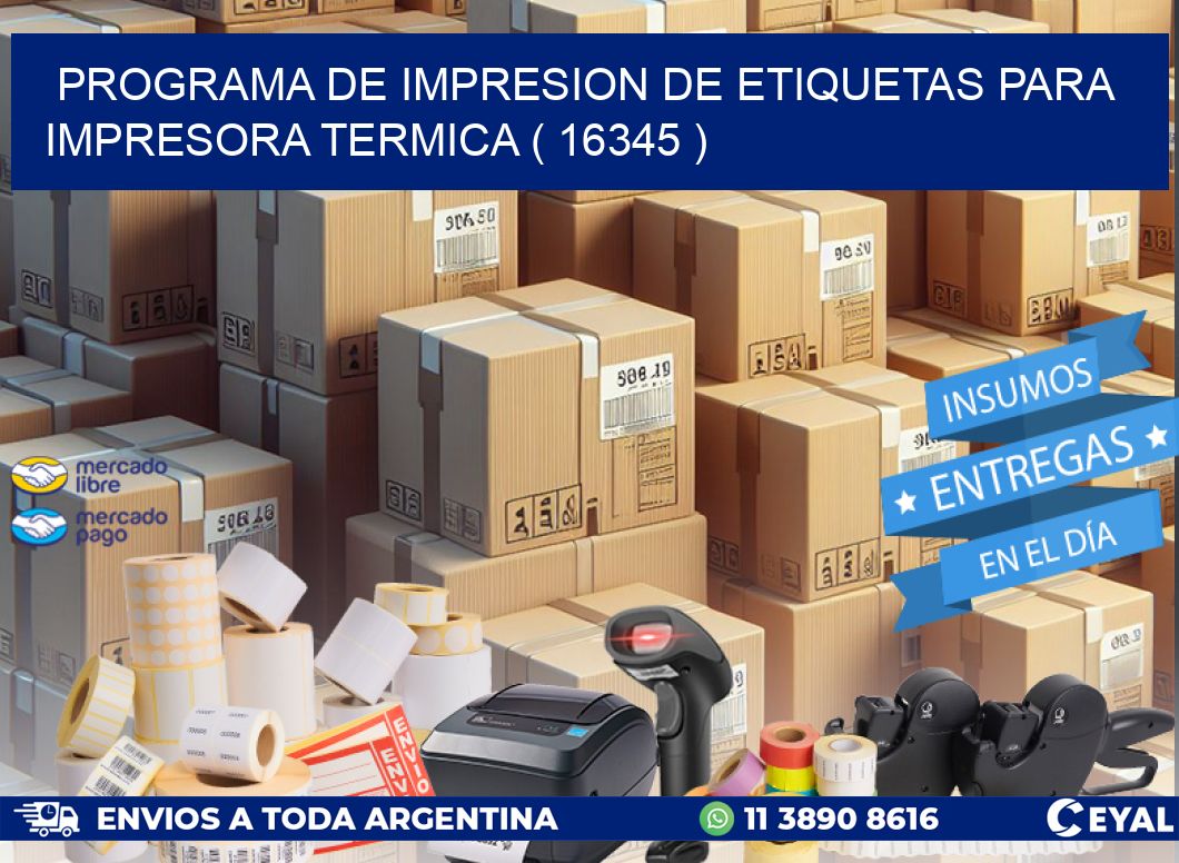 PROGRAMA DE IMPRESION DE ETIQUETAS PARA IMPRESORA TERMICA ( 16345 )