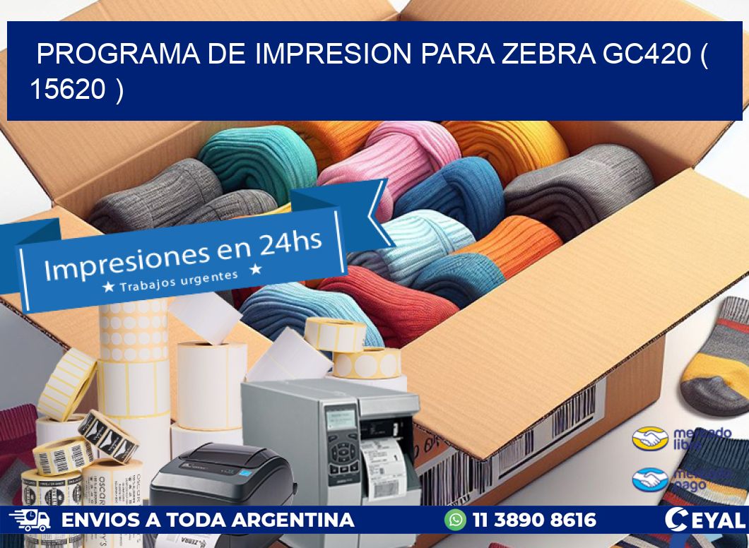 PROGRAMA DE IMPRESION PARA ZEBRA GC420 ( 15620 )