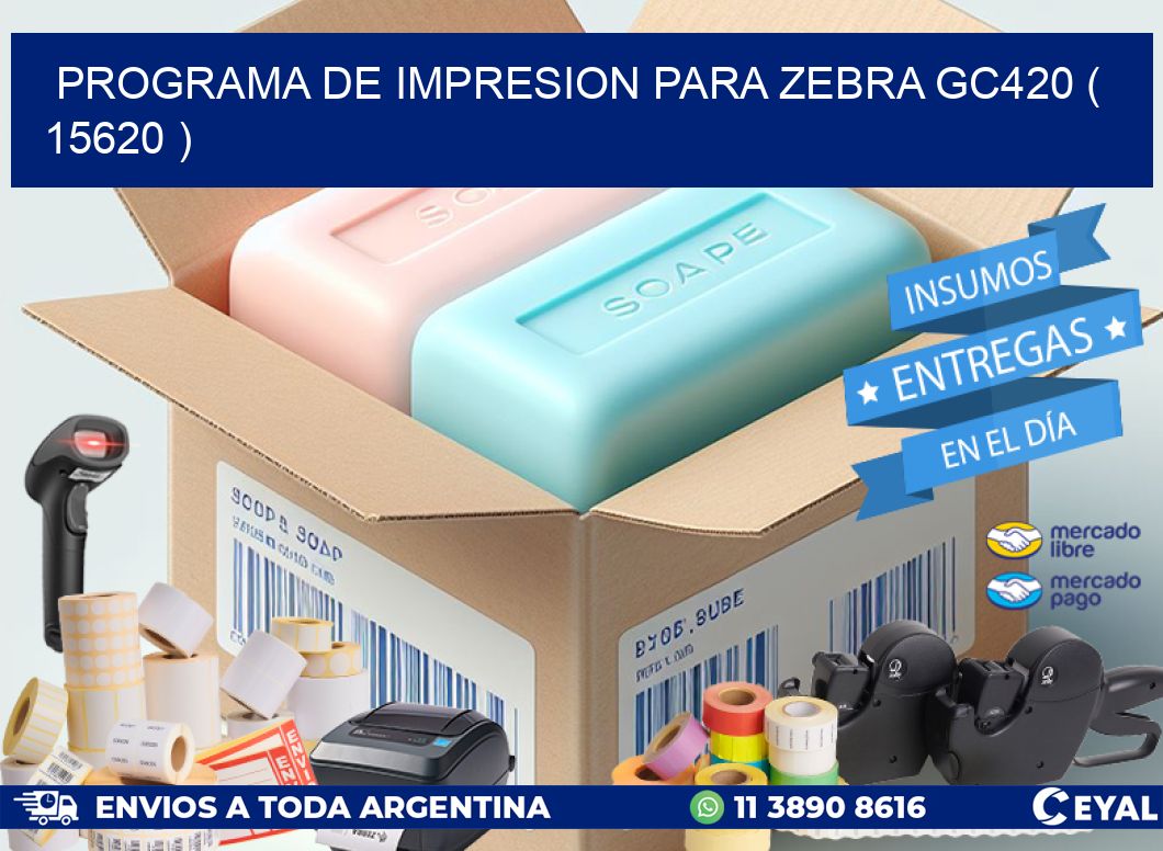 PROGRAMA DE IMPRESION PARA ZEBRA GC420 ( 15620 )