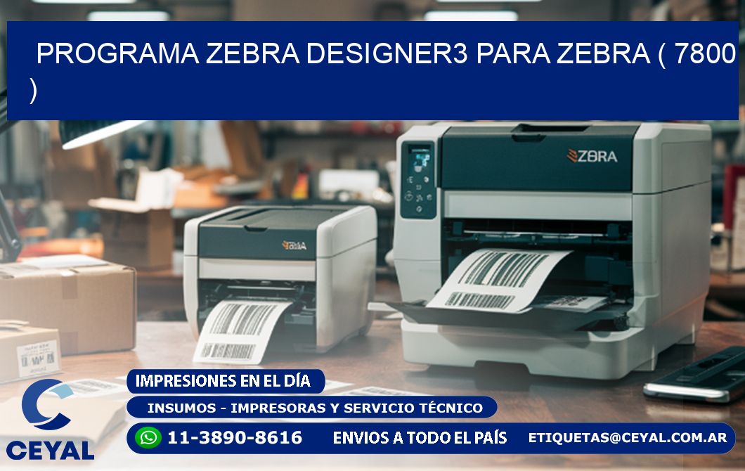 PROGRAMA ZEBRA DESIGNER3 PARA ZEBRA ( 7800 )