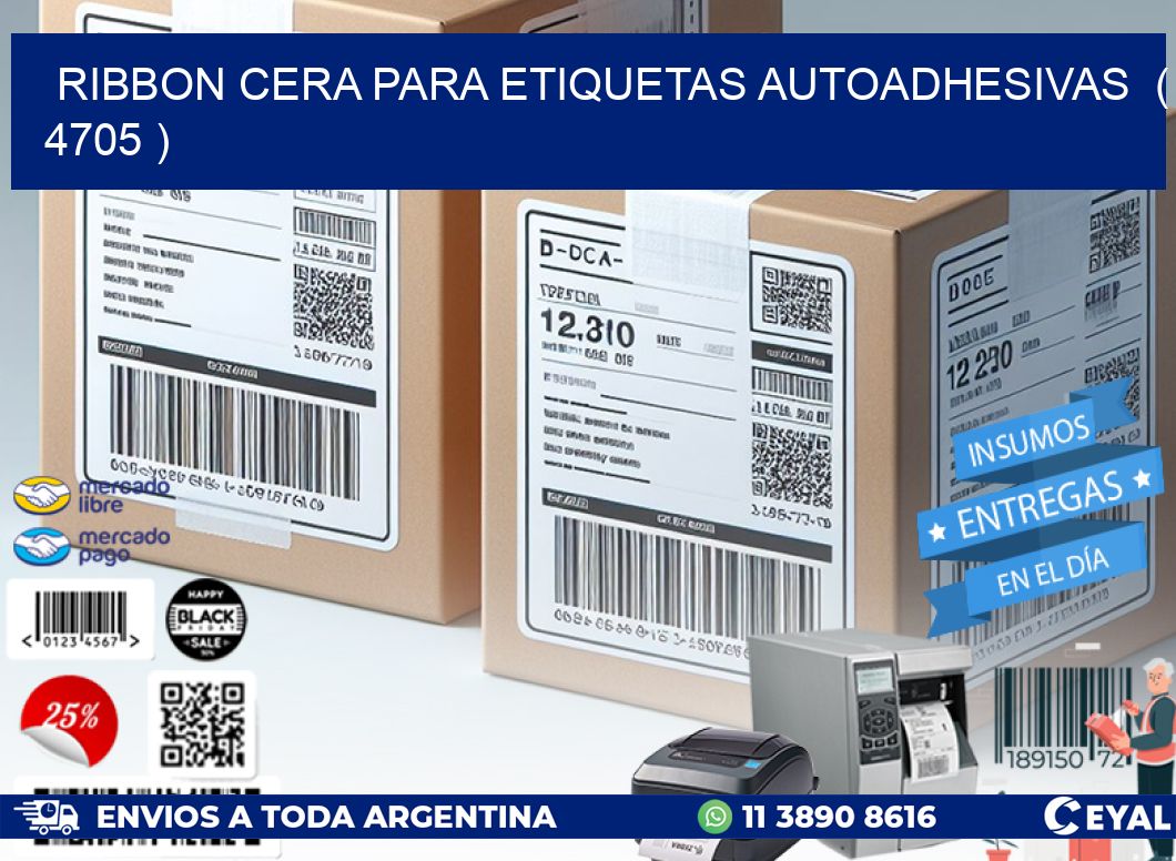 RIBBON CERA PARA ETIQUETAS AUTOADHESIVAS  ( 4705 )