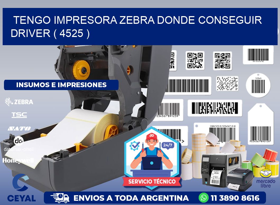 TENGO IMPRESORA ZEBRA DONDE CONSEGUIR DRIVER ( 4525 )