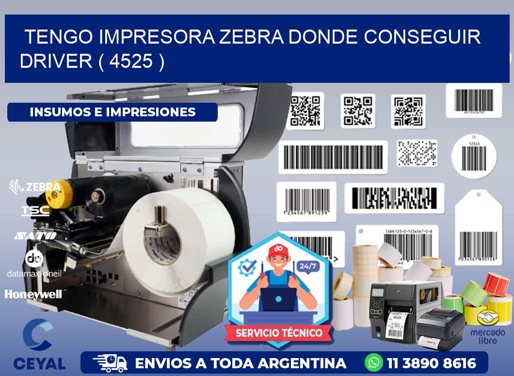 TENGO IMPRESORA ZEBRA DONDE CONSEGUIR DRIVER ( 4525 )