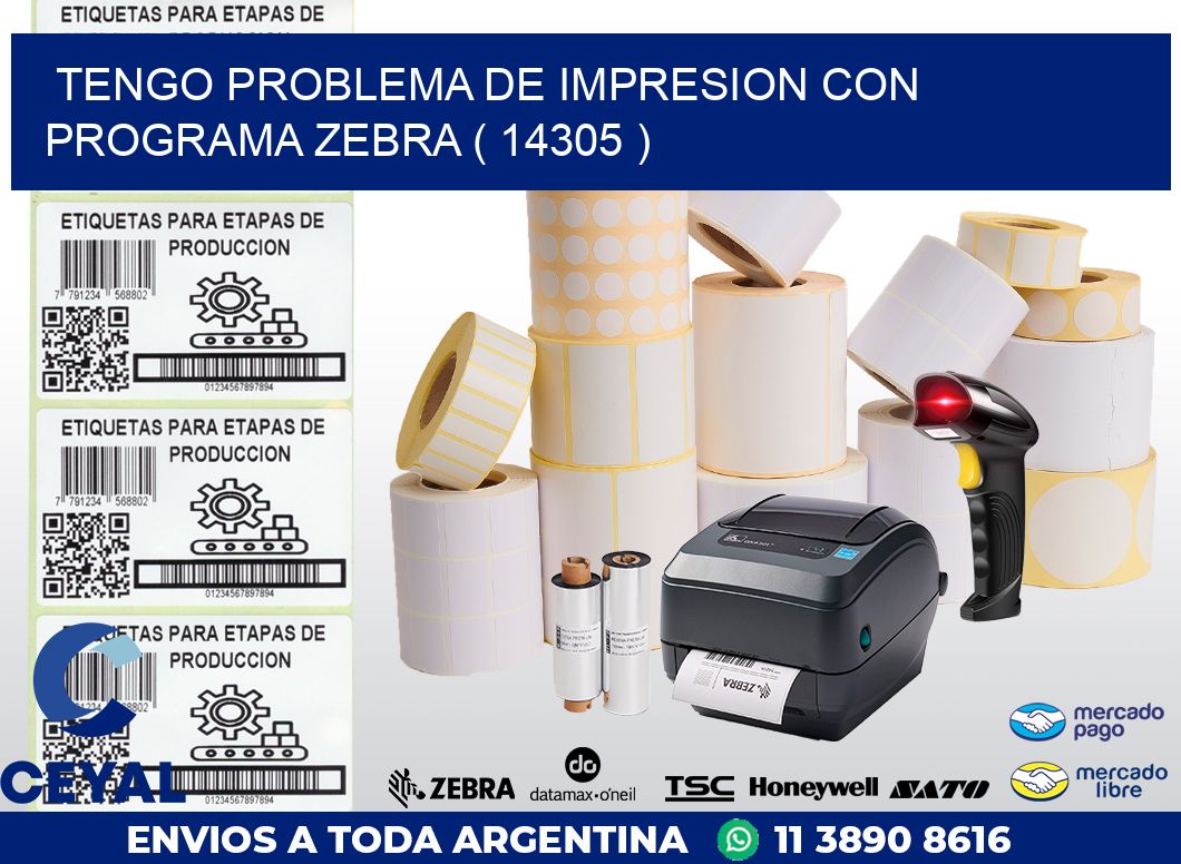 TENGO PROBLEMA DE IMPRESION CON PROGRAMA ZEBRA ( 14305 )