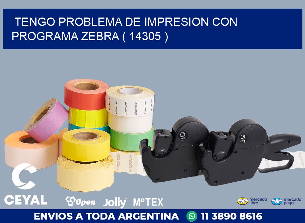 TENGO PROBLEMA DE IMPRESION CON PROGRAMA ZEBRA ( 14305 )