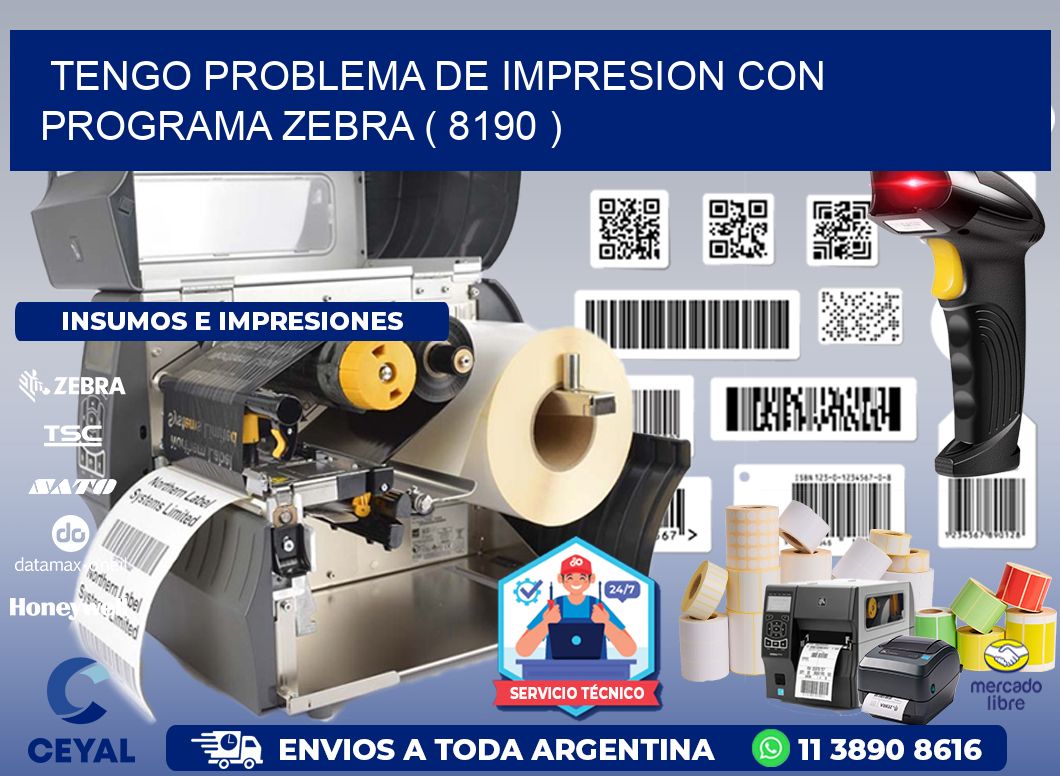 TENGO PROBLEMA DE IMPRESION CON PROGRAMA ZEBRA ( 8190 )