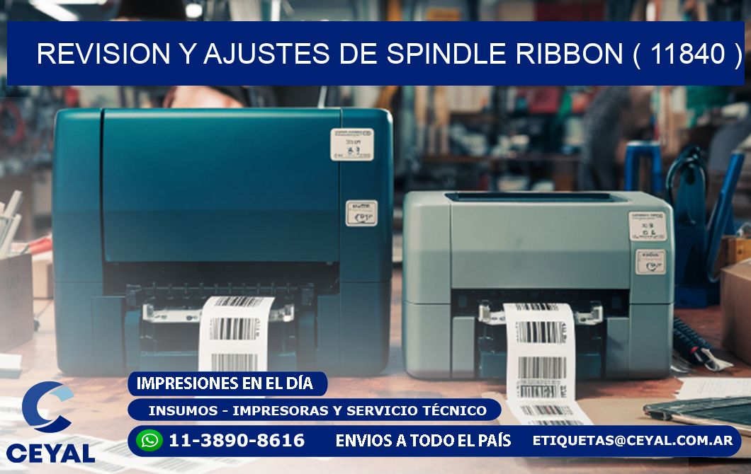 REVISION Y AJUSTES DE SPINDLE RIBBON ( 11840 )