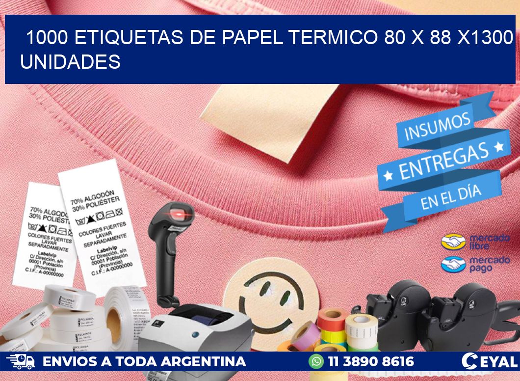 1000 ETIQUETAS DE PAPEL TERMICO 80 x 88 X1300 UNIDADES