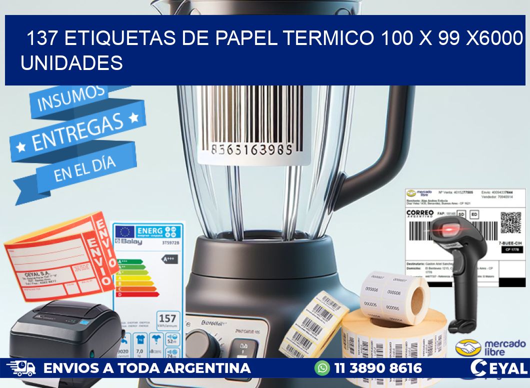 137 ETIQUETAS DE PAPEL TERMICO 100 x 99 X6000 UNIDADES