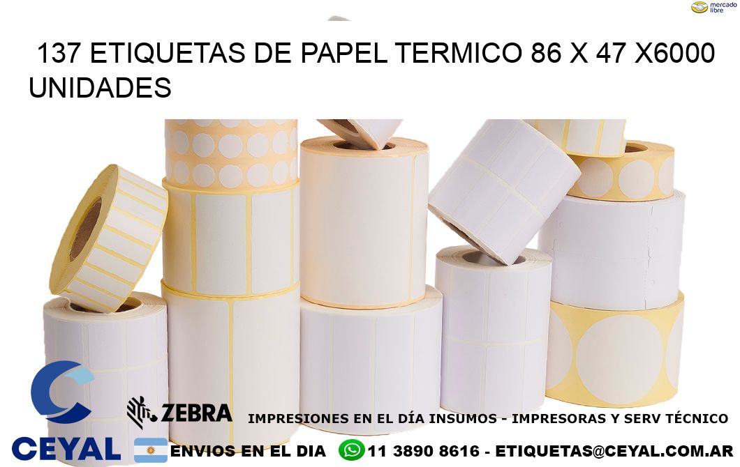 137 ETIQUETAS DE PAPEL TERMICO 86 x 47 X6000 UNIDADES