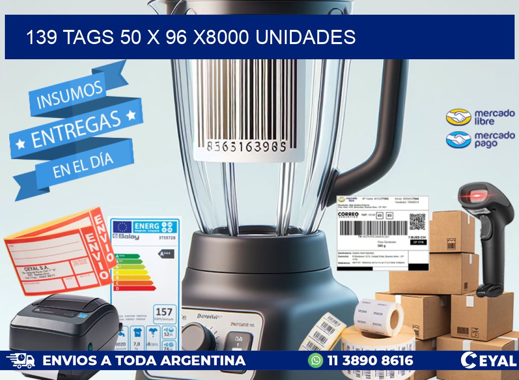 139 TAGS 50 x 96 X8000 UNIDADES