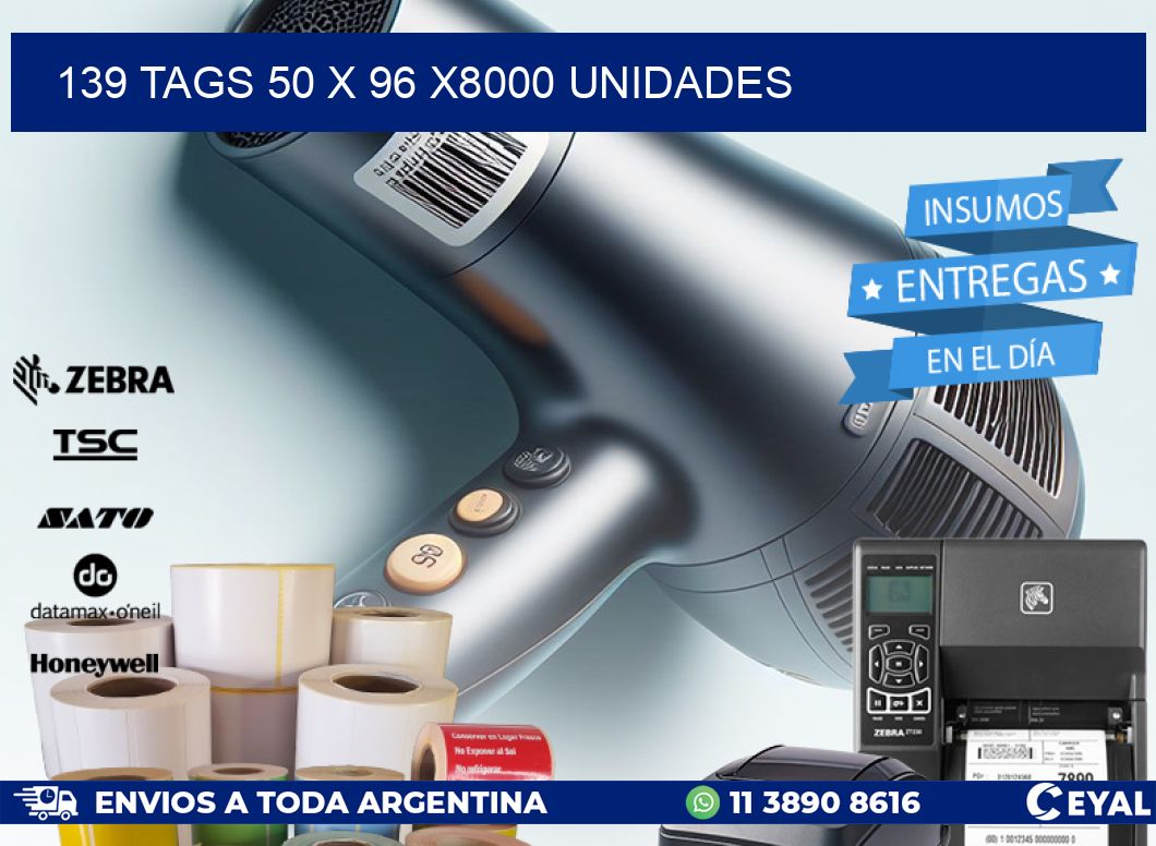 139 TAGS 50 x 96 X8000 UNIDADES