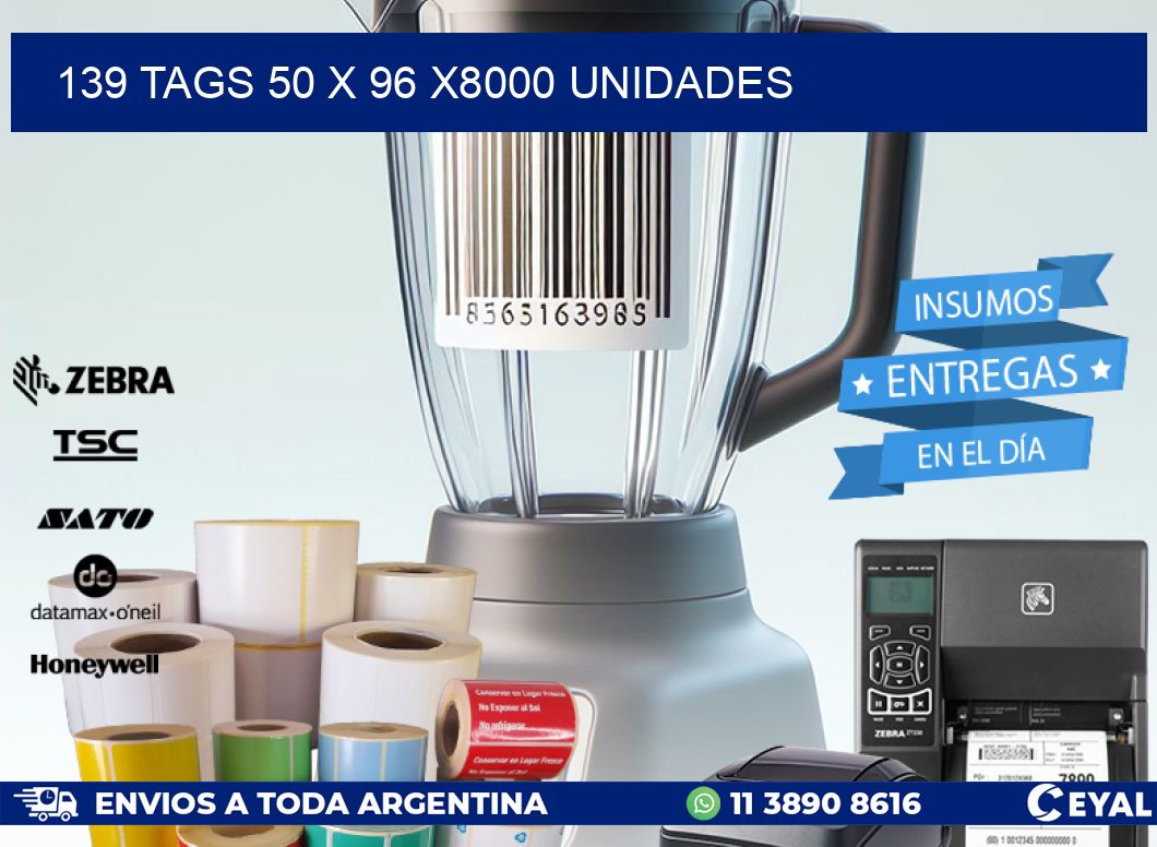 139 TAGS 50 x 96 X8000 UNIDADES