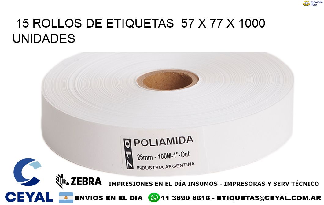 15 ROLLOS DE ETIQUETAS  57 x 77 X 1000 UNIDADES