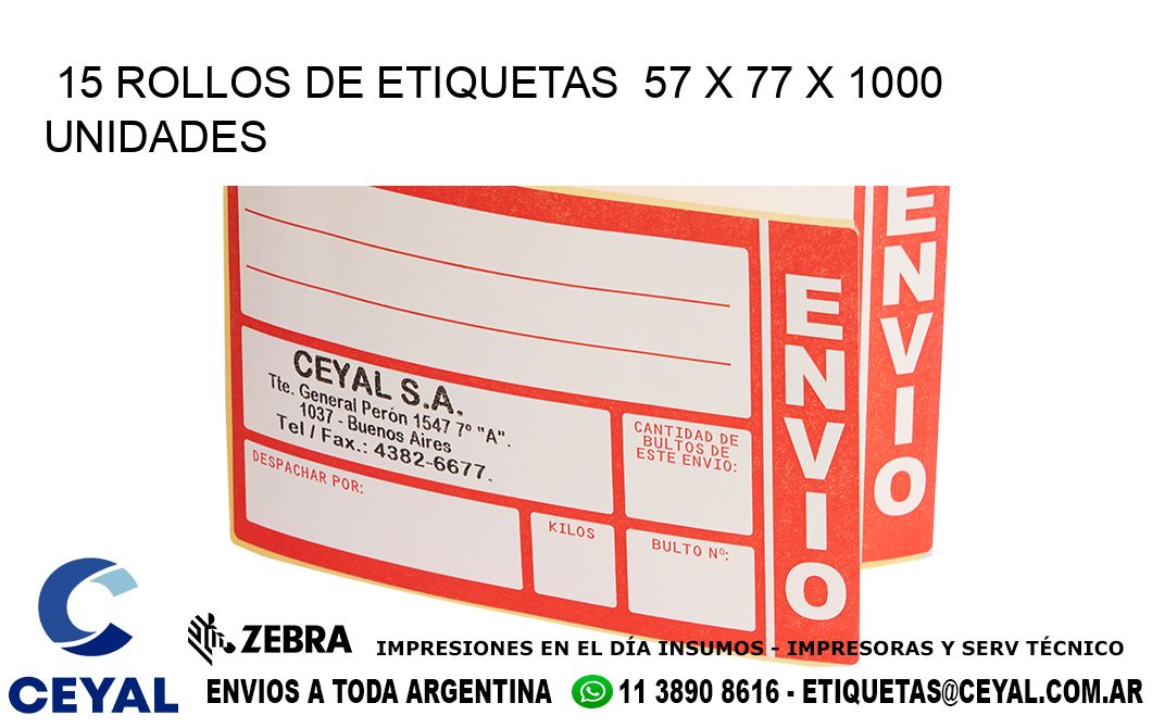 15 ROLLOS DE ETIQUETAS  57 x 77 X 1000 UNIDADES