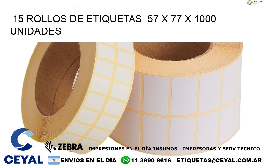 15 ROLLOS DE ETIQUETAS  57 x 77 X 1000 UNIDADES