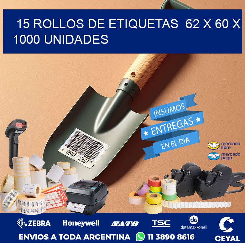 15 ROLLOS DE ETIQUETAS  62 x 60 X 1000 UNIDADES