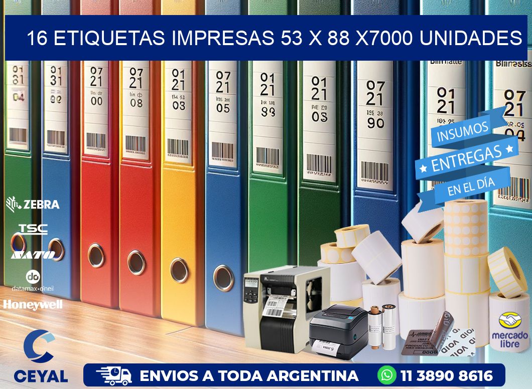 16 ETIQUETAS IMPRESAS 53 x 88 X7000 UNIDADES