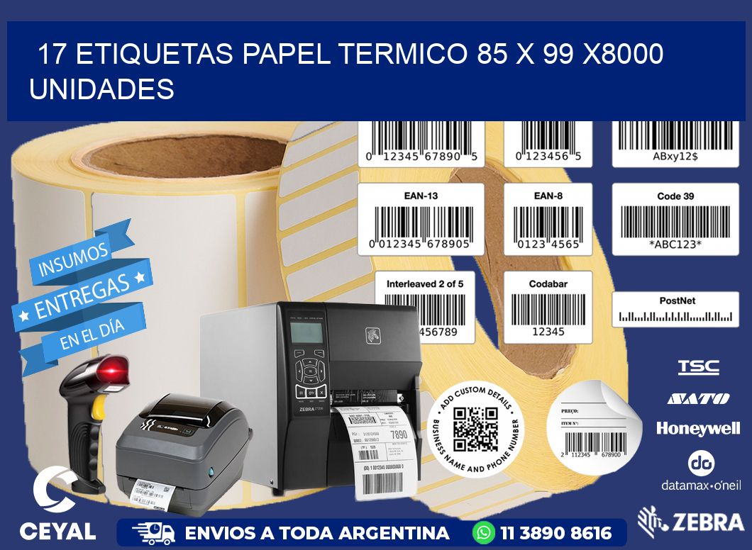 17 ETIQUETAS PAPEL TERMICO 85 x 99 X8000 UNIDADES