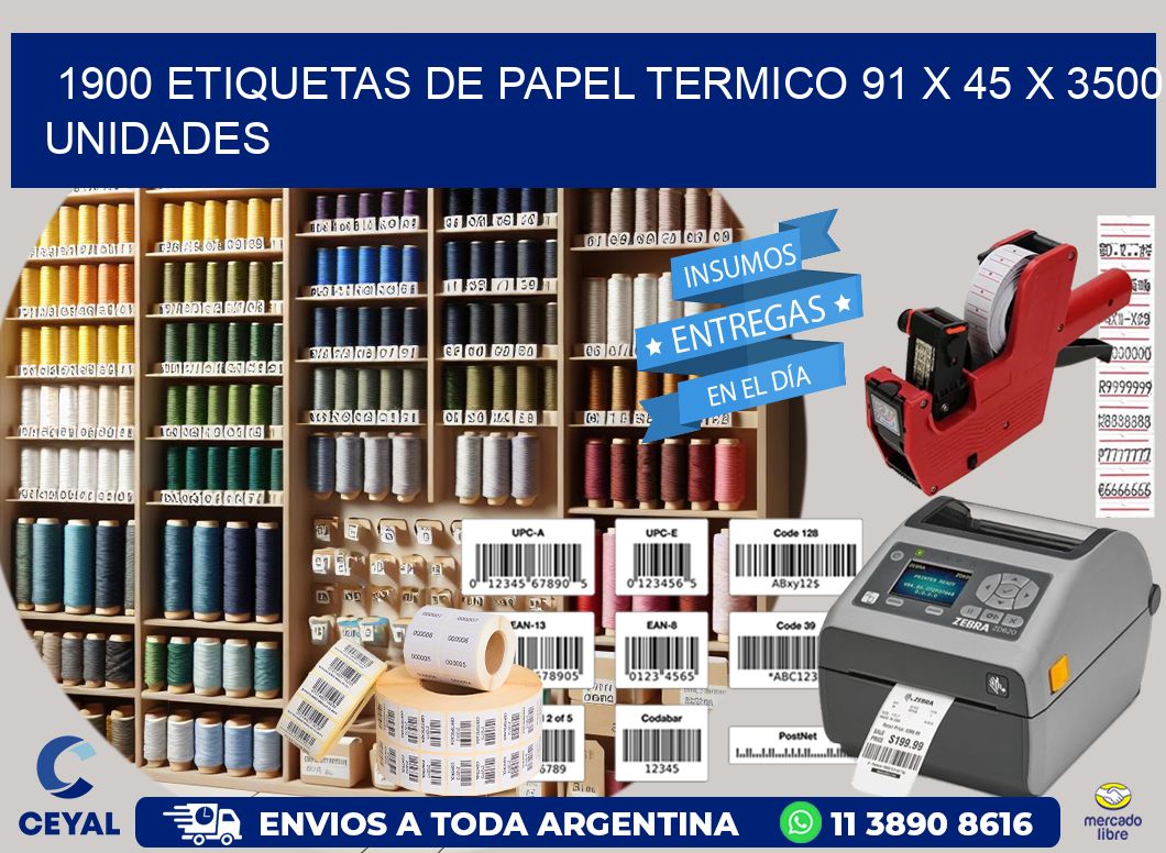 1900 ETIQUETAS DE PAPEL TERMICO 91 x 45 X 3500 UNIDADES