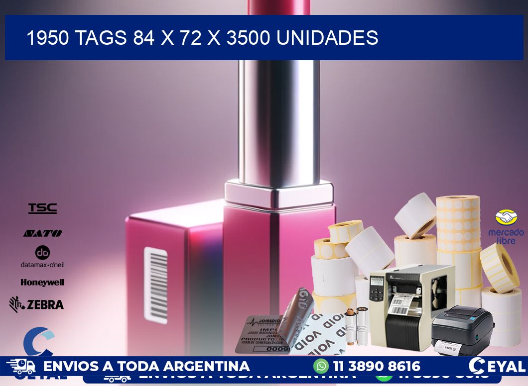 1950 TAGS 84 x 72 X 3500 UNIDADES