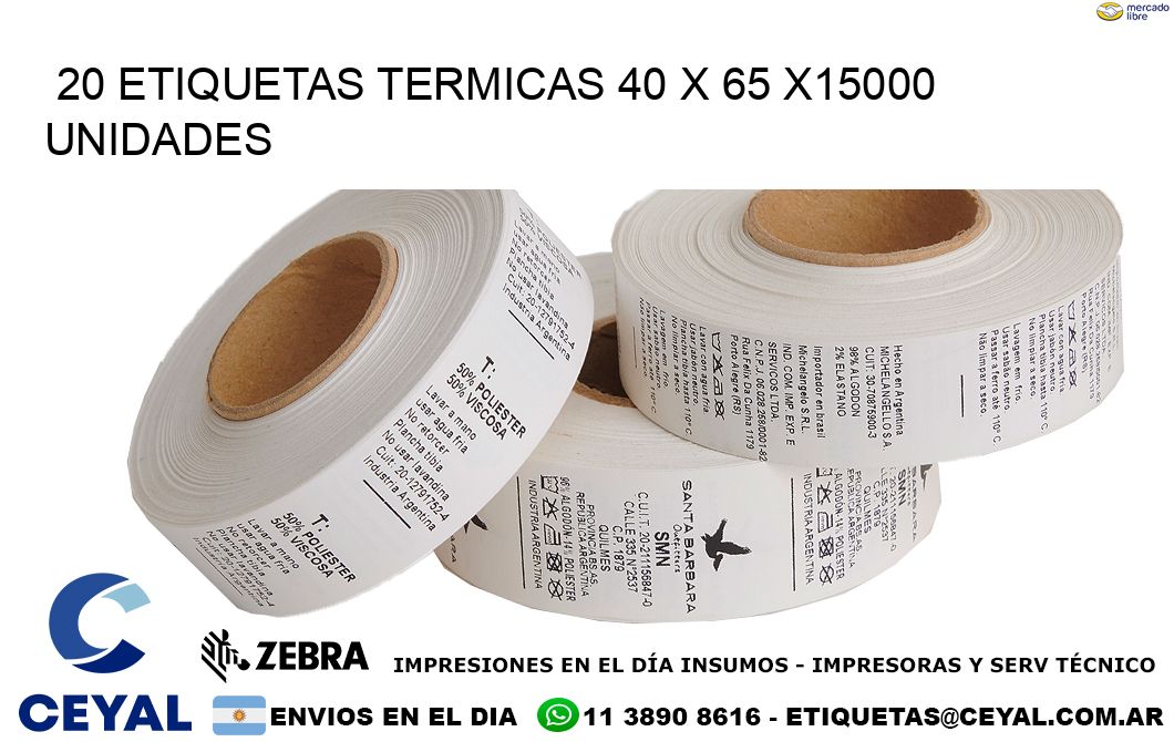 20 ETIQUETAS TERMICAS 40 x 65 X15000 UNIDADES