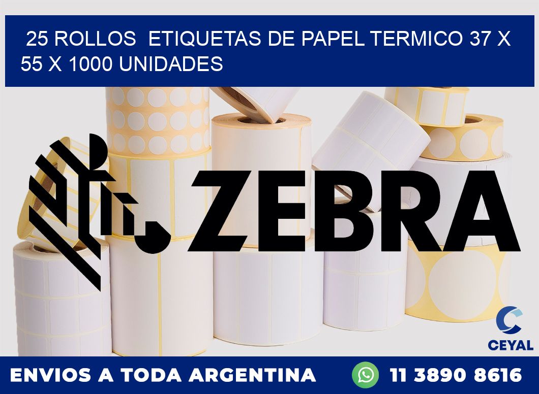 25 ROLLOS  ETIQUETAS DE PAPEL TERMICO 37 x 55 X 1000 UNIDADES