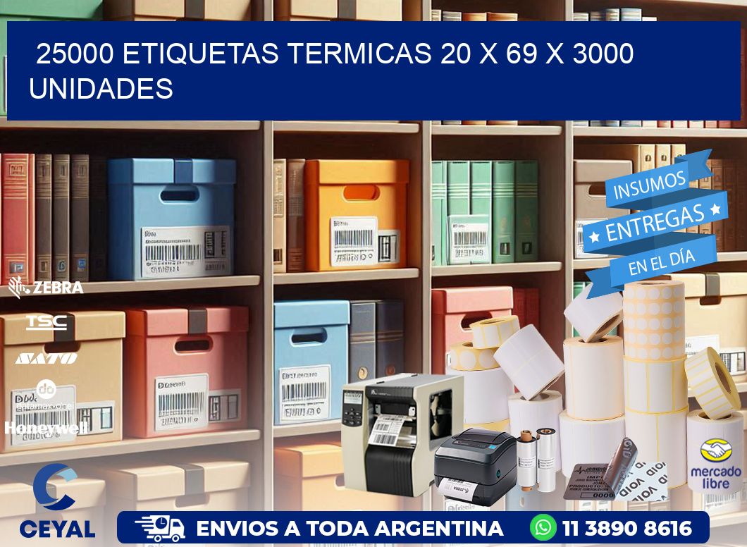 25000 ETIQUETAS TERMICAS 20 x 69 X 3000 UNIDADES