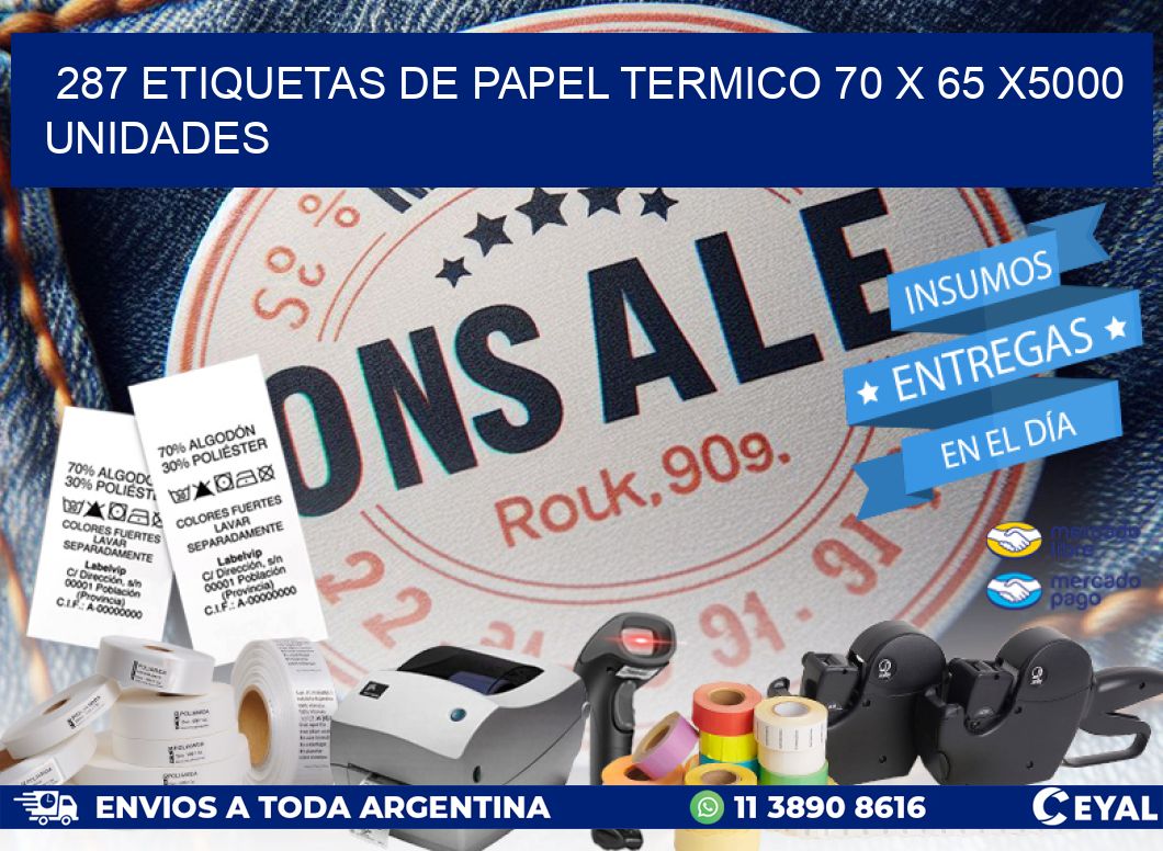 287 ETIQUETAS DE PAPEL TERMICO 70 x 65 X5000 UNIDADES