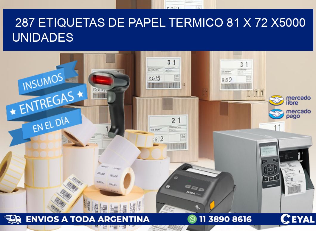 287 ETIQUETAS DE PAPEL TERMICO 81 x 72 X5000 UNIDADES