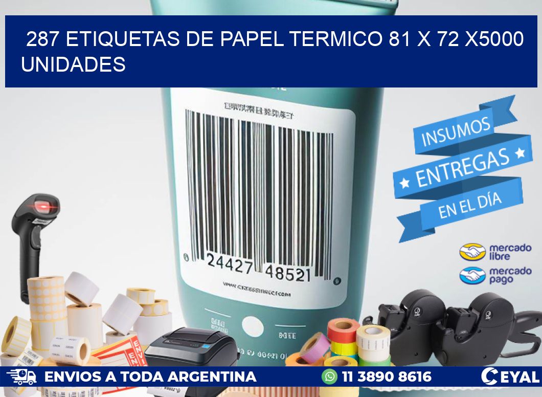 287 ETIQUETAS DE PAPEL TERMICO 81 x 72 X5000 UNIDADES