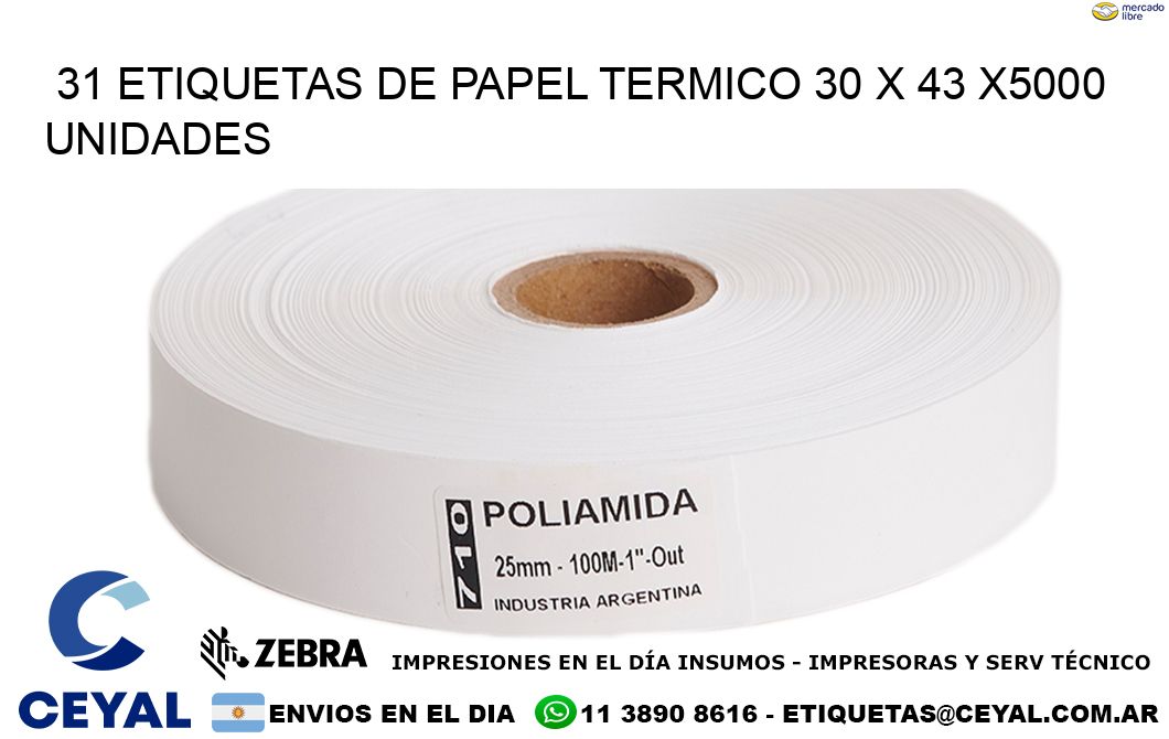 31 ETIQUETAS DE PAPEL TERMICO 30 x 43 X5000 UNIDADES