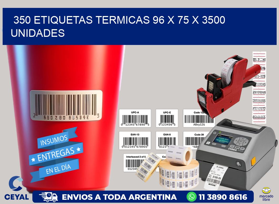 350 ETIQUETAS TERMICAS 96 x 75 X 3500 UNIDADES