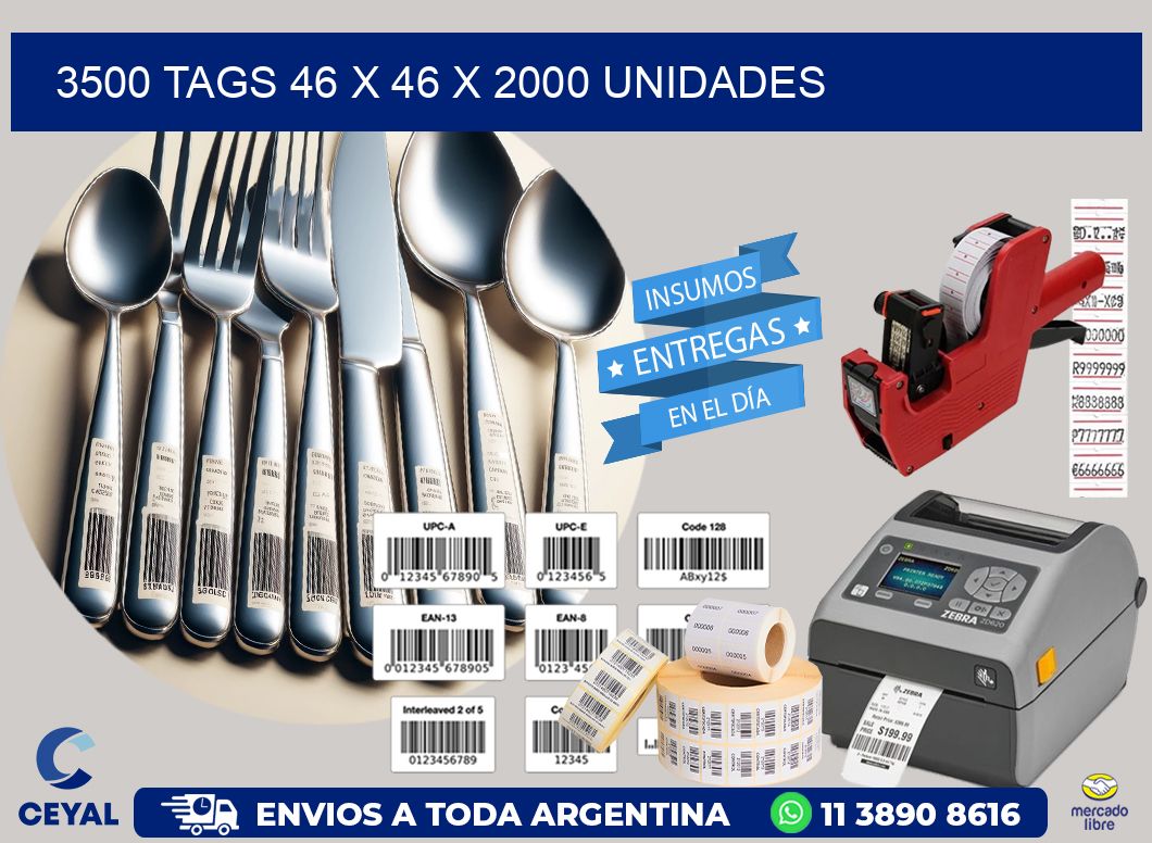 3500 TAGS 46 x 46 X 2000 UNIDADES