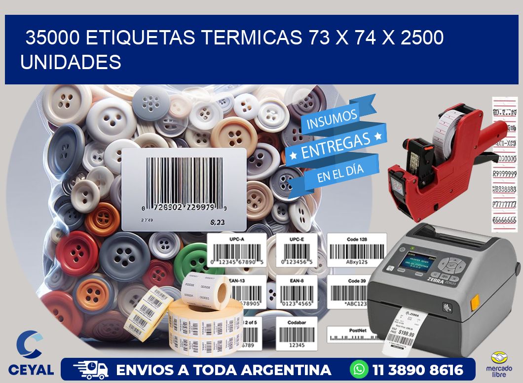 35000 ETIQUETAS TERMICAS 73 x 74 X 2500 UNIDADES