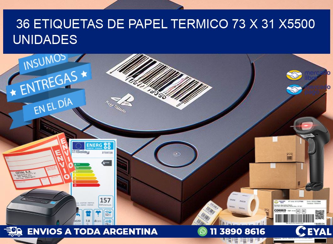 36 ETIQUETAS DE PAPEL TERMICO 73 x 31 X5500 UNIDADES