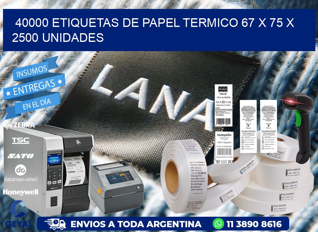 40000 ETIQUETAS DE PAPEL TERMICO 67 x 75 X 2500 UNIDADES