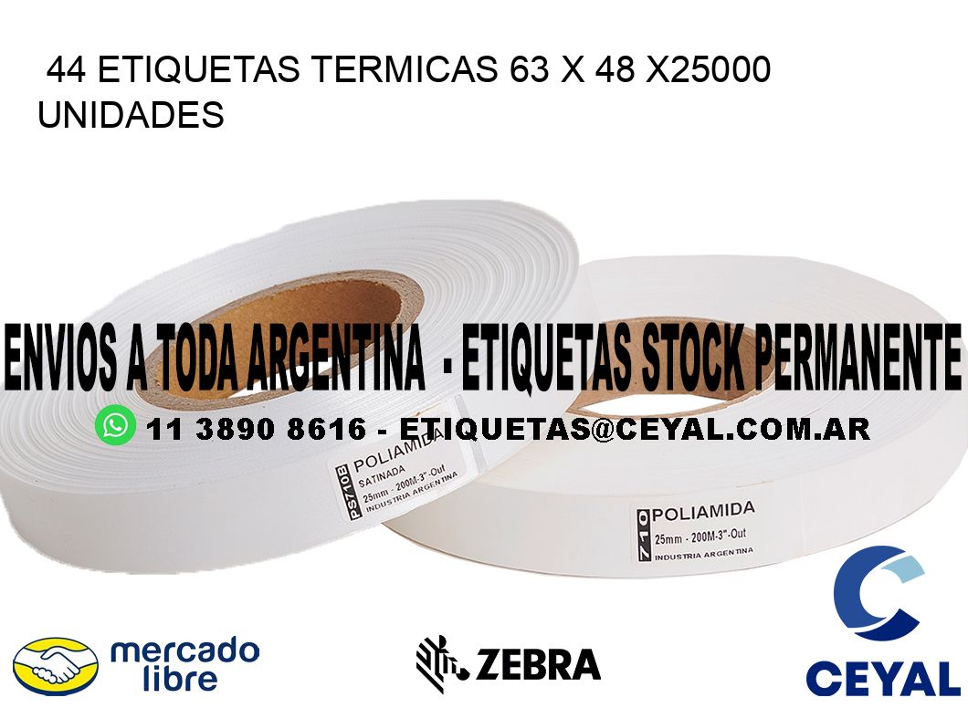 44 ETIQUETAS TERMICAS 63 x 48 X25000 UNIDADES