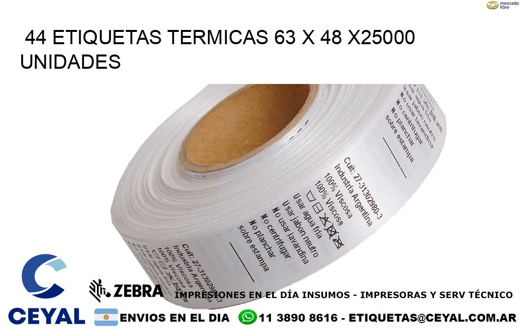 44 ETIQUETAS TERMICAS 63 x 48 X25000 UNIDADES