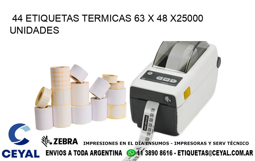 44 ETIQUETAS TERMICAS 63 x 48 X25000 UNIDADES