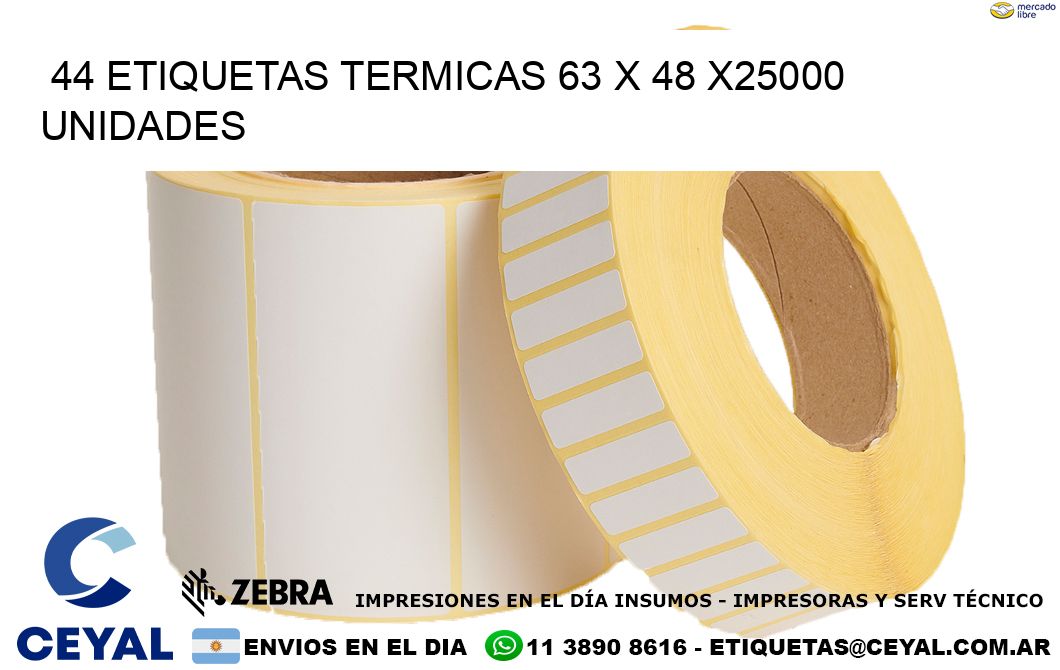 44 ETIQUETAS TERMICAS 63 x 48 X25000 UNIDADES