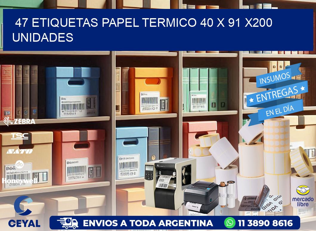 47 ETIQUETAS PAPEL TERMICO 40 x 91 x200 UNIDADES