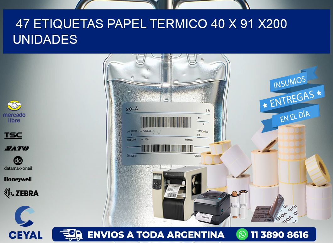 47 ETIQUETAS PAPEL TERMICO 40 x 91 x200 UNIDADES