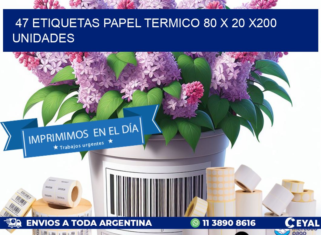 47 ETIQUETAS PAPEL TERMICO 80 x 20 x200 UNIDADES