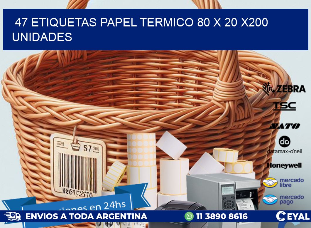 47 ETIQUETAS PAPEL TERMICO 80 x 20 x200 UNIDADES