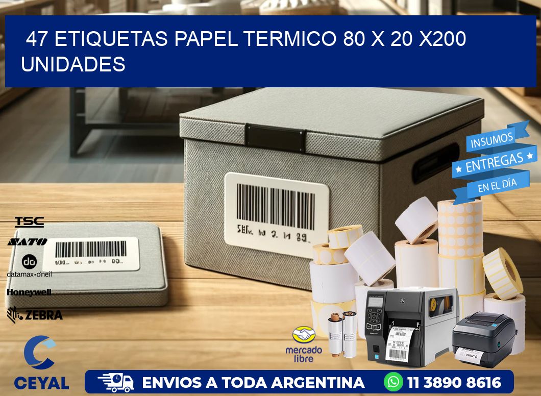 47 ETIQUETAS PAPEL TERMICO 80 x 20 x200 UNIDADES