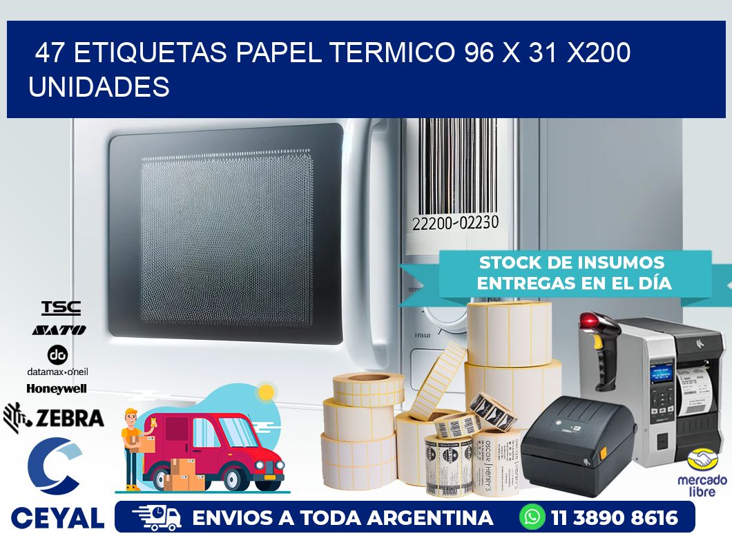 47 ETIQUETAS PAPEL TERMICO 96 x 31 x200 UNIDADES