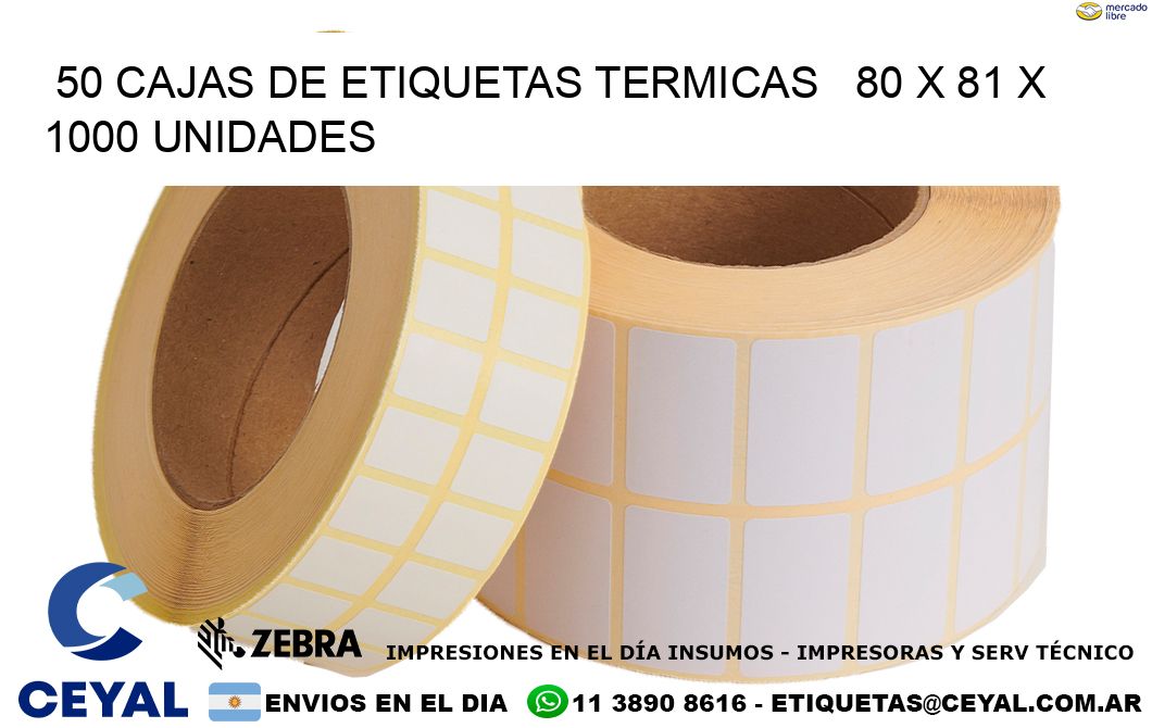 50 CAJAS DE ETIQUETAS TERMICAS   80 x 81 X 1000 UNIDADES